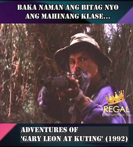 Pati hanap buhay nyo pinipwerwisyo nyo! A short clip from the Regal movie "Adventures of Gary Leon at Kuting" Starring #GabbyConcepcion, #ManilynReynes, Miguel Rodriguez #TatakRegal #stayathome #flattenthecurve #notocovid #prayforthefrontliners #Thankshealthheroes #standtogether | Regal Entertainment Inc.