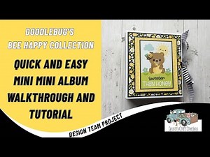 QUICK & EASY 4 x 4 1/2 Mini Mini Album TUTORIAL | CCC Design Team Project | Doodlebug Bee Happy