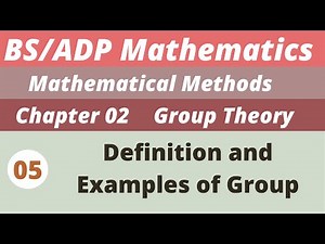 5. Definition and examples of Group | Groups | Chapter 2 | Mathematical Methods | BS/ADP Maths