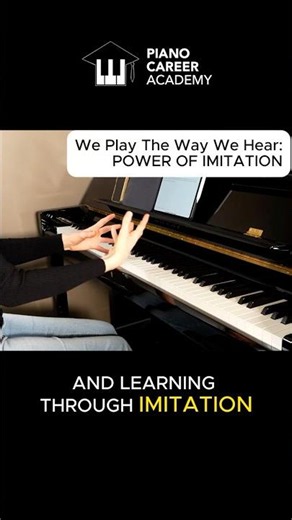 🎹 We Play The Way We Hear | The Power of Imitation #piano #pianopractice #pianotechnique