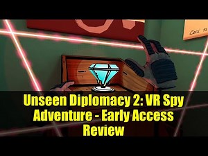Unseen Diplomacy 2: VR Spy Adventure - Early Access Review