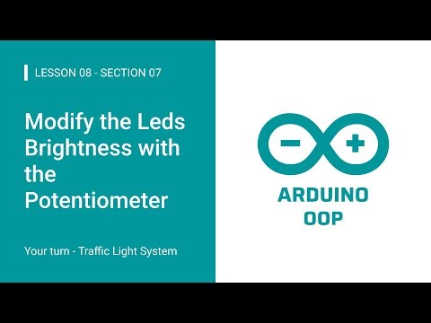 Arduino OOP: 07.Your turn - Traffic Light System: 08.Modify the Leds Brightness with the Potentio...