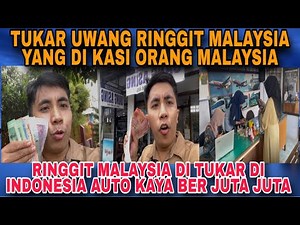 DAPAT DR ORANG MALAYSIA UWANG RINGGIT DI TUKAR KE RUPIAH AUTO KAYA DI INDONESIA