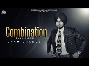 Combination (Full Album) Ekam Chanoli | Punjabi Songs 2024 | Jass Records