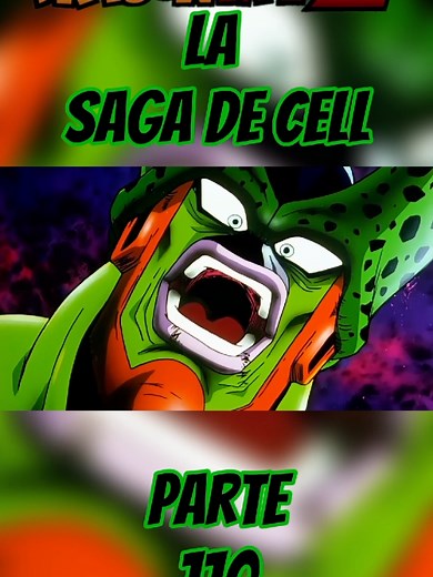 Dragon Ball Z: La Saga de Cell Explicada