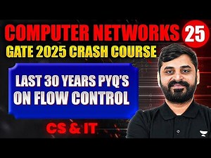 Computer Networks 25 | Last 30 Years PYQ’s On Flow Control | CS & IT | GATE Crash Course