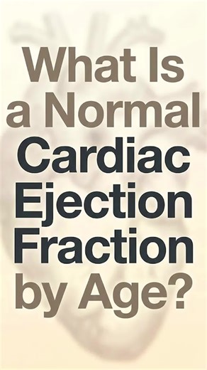Normal Cardiac Ejection Fraction by Age: A Complete 2026 Health Guide