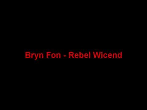Bryn Fon - Rebel Wicend