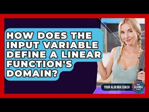How Does The Input Variable Define A Linear Function's Domain? - Your Algebra Coach