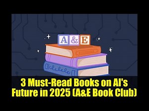 3 Must-Read Books on AI's Future in 2025 (A&E Book Club)