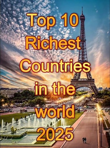 top 10 richest country in the world 2025, According To Financial Experts