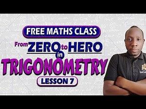Free Maths Class on Trigonometry. Lesson 7.