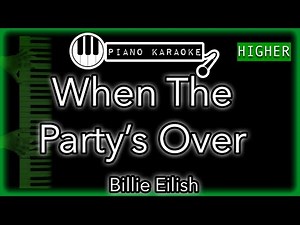When The Party's Over (HIGHER +3) - Billie Eilish - Piano Karaoke Instrumental