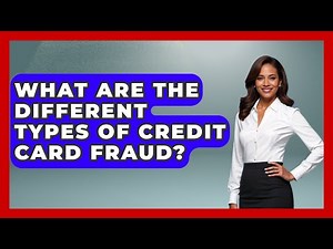 What Are The Different Types Of Credit Card Fraud? - Law Enforcement Insider