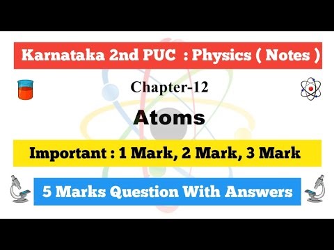 Karnataka 2nd PUC Physics Notes || Chapter - 12 Atoms || Important Question With Answer || 2nd PUC