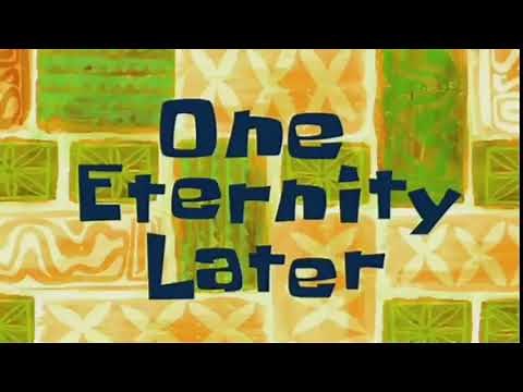 One Eternity Later | Meme Template | Spoongebob Squarepants