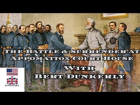 The Battle & Surrender At Appomattox Court House with (Bert Dunkery)