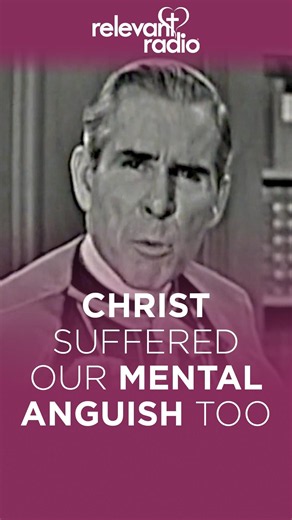 Christ Suffered Our Mental Anguish Too | Fulton Sheen