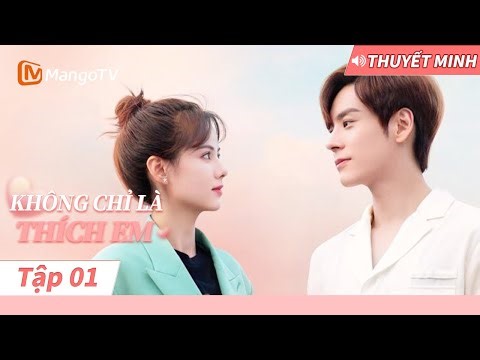 [THUYẾT MINH]💞Boss Kiêu Ngạo Và Nhân Viên Tinh Nghịch | Không Chỉ Là Thích Em Tập1｜MangoTV Vietnam