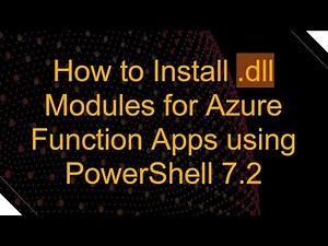 How to Install .dll Modules for Azure Function Apps using PowerShell 7.2