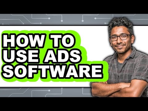 How to Use Ads Software - Easy Guide