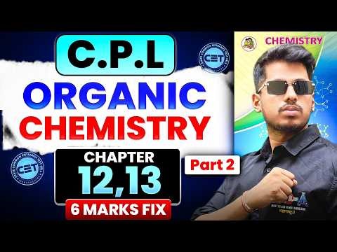 Organic Chemistry C.P.L Chapters 12 & 13 | Don’t Miss This ! By ASC