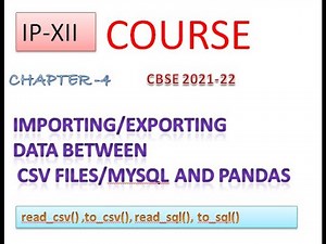 IMPORT/EXPORT DATA BETWEEN CSV /MYSQL AND PANDAS | CLASS 12 | 12 IP | CH4 | SESSION 2021-22