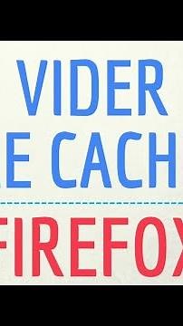 VIDER le CACHE FIREFOX, comment effacer les données du cache du navigateur Mozilla Firefox