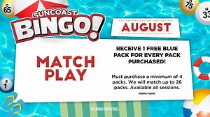 MATCH PLAY - Receive 1 free blue pack for every pack purchased! Must purchase a minimum of 4 packs. We will match up to 26 packs. Available all sessions. Validation Required. https://www.suncoastcasino.com/whats-new/promotions/2022-august-bingo | Suncoast Hotel and Casino – Las Vegas | Facebook