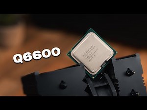 The Dawn of the Quad Core CPU - Q6600 in 2025