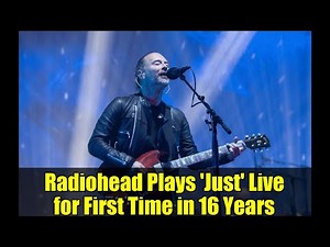 Radiohead Plays 'Just' Live for First Time in 16 Years | 2025 Tour Footage & Setlist