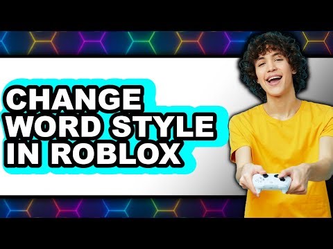How to Change Word Style in Roblox (full Guide)