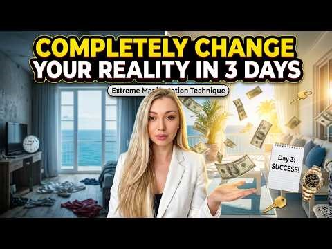 Completely Change Your Reality in 3 Days | Extreme Manifestation Technique