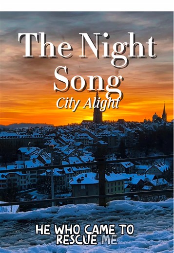 The Night Song #thenightsong #cityalight #rescue #redeem #savior