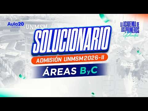 🔴SOLUCIONARIO EXAMEN DE ADMISIÓN UNMSM 2026 - II | ÁREAS B y C 💙