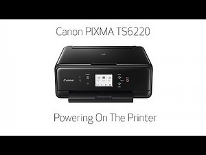 Canon PIXMA TS6220 -- Powering On The Printer