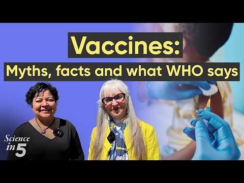 WHO's Science in 5 - Vaccines: Myths, facts and what WHO says - 24 April 2025