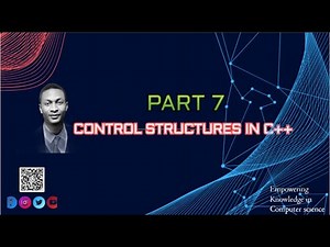 CONTROL STRUCTURE IN C++ PROGRAMMING PART 7