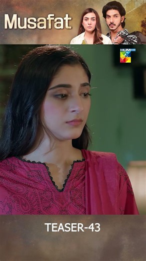 Musafat Episode 43 Teaser - 21 May 2026 [ Mohsin Abbas Haider & Alishba Khan ] - HUM TV