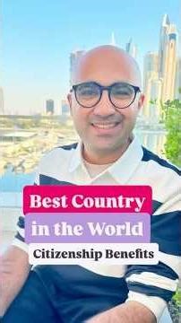Best Country in the World Citizenship Benefits | Business | Sarthak Ahuja