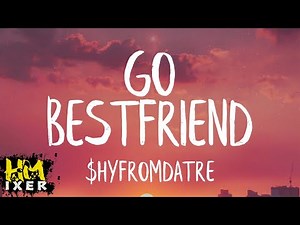 HMixer | Shyfromdatre - Go Best Friend (Lyrics)