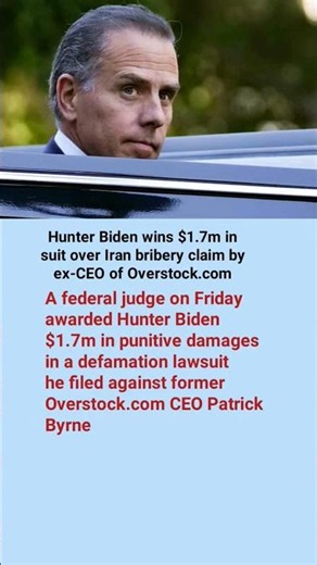 Hunter Biden wins $1.7m in suit over Iran bribery claim by ex-CEO of Overstock.com