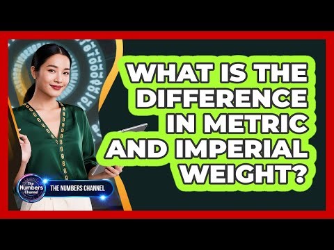 What Is The Difference In Metric And Imperial Weight?
