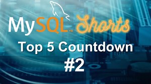 MySQL Shorts - Top 5 Countdown - #2