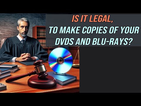Is it Legal, to Make Copies of Your DVDs and Blu-rays