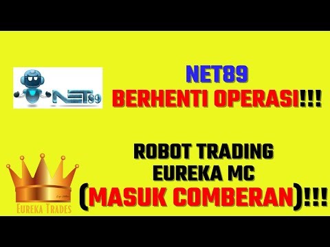 Robot Trading Net89 Berhenti Operasi! Robot Trading Eureka MC (Masuk Comberan)!!!