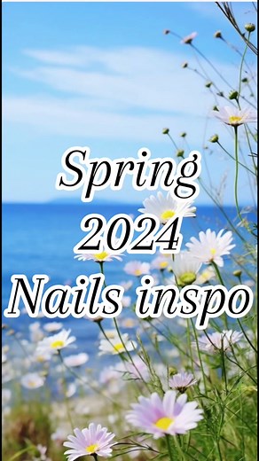 2024 Spring Nail Trends: Inspiration and Ideas