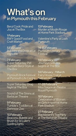 February is just around the corner! From popular exhibitions to live performances and family favourites, there’s plenty happening across Plymouth this month to keep your diary full. Discover these and many more exciting events on the Visit Plymouth website: https://www.visitplymouth.co.uk/whats-on/events | What's On Plymouth