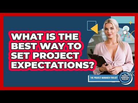 What Is The Best Way To Set Project Expectations?