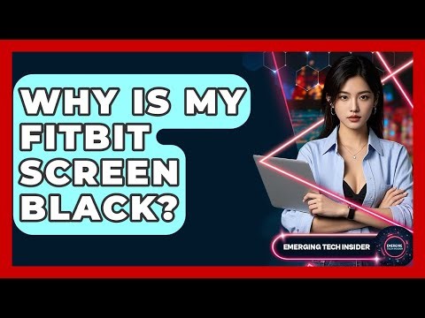 Why Is My Fitbit Screen Black? - Emerging Tech Insider